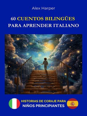 cover image of 60 Cuentos Bilingües para Aprender Italiano--Historias de Coraje para Niños Principiantes